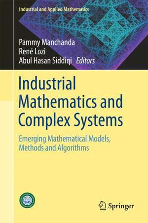 Industrial Mathematics and Complex Systems: Emerging Mathematical Models, Methods and Algorithms de Pammy Manchanda