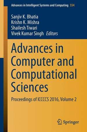 Advances in Computer and Computational Sciences: Proceedings of ICCCCS 2016, Volume 2 de Sanjiv K. Bhatia