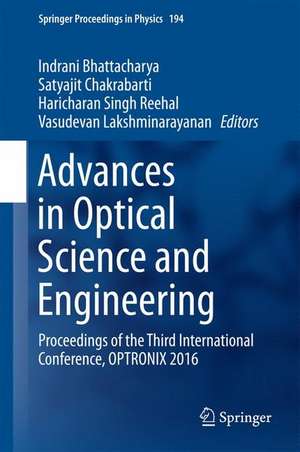 Advances in Optical Science and Engineering: Proceedings of the Third International Conference, OPTRONIX 2016 de Indrani Bhattacharya