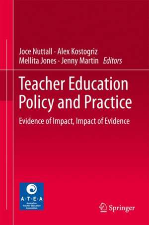 Teacher Education Policy and Practice: Evidence of Impact, Impact of Evidence de Joce Nuttall