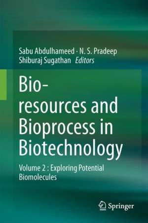 Bioresources and Bioprocess in Biotechnology: Volume 2 : Exploring Potential Biomolecules de Shiburaj Sugathan