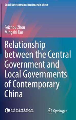 Relationship between the Central Government and Local Governments of Contemporary China de Feizhou Zhou