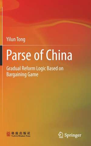 Parse of China: Gradual Reform Logic Based on Bargaining Game de Yilun Tong