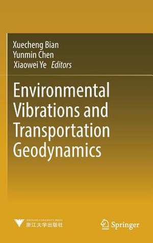 Environmental Vibrations and Transportation Geodynamics de Xuecheng Bian