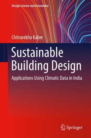 Sustainable Building Design: Applications Using Climatic Data in India de Chitrarekha Kabre