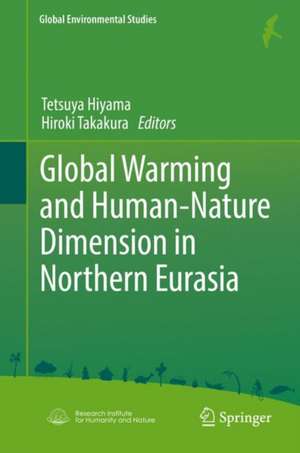 Global Warming and Human - Nature Dimension in Northern Eurasia de Tetsuya Hiyama