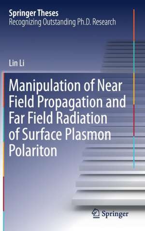 Manipulation of Near Field Propagation and Far Field Radiation of Surface Plasmon Polariton de Lin Li