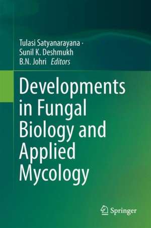 Developments in Fungal Biology and Applied Mycology de Tulasi Satyanarayana