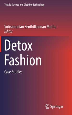 Detox Fashion: Case Studies de Subramanian Senthilkannan Muthu