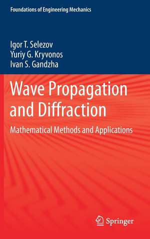 Wave Propagation and Diffraction: Mathematical Methods and Applications de Igor T. Selezov