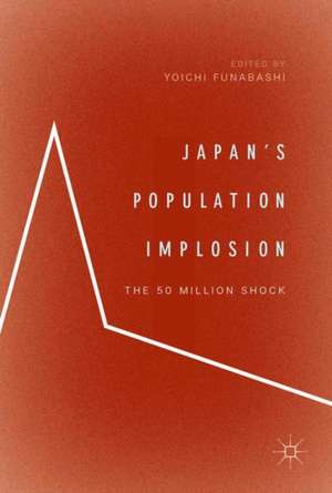 Japan’s Population Implosion: The 50 Million Shock de Yoichi Funabashi