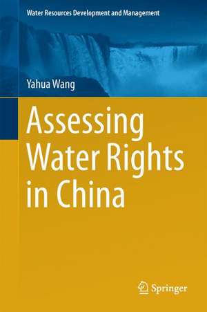 Assessing Water Rights in China de Yahua Wang