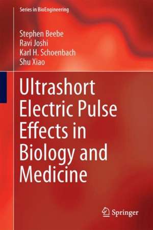 Ultrashort Electric Pulse Effects in Biology and Medicine de Stephen J. Beebe