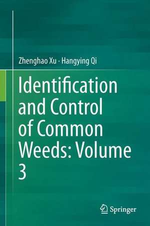 Identification and Control of Common Weeds: Volume 3 de Zhenghao Xu