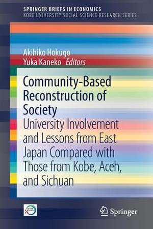 Community-Based Reconstruction of Society: University Involvement and Lessons from East Japan Compared with Those from Kobe, Aceh, and Sichuan de Akihiko Hokugo