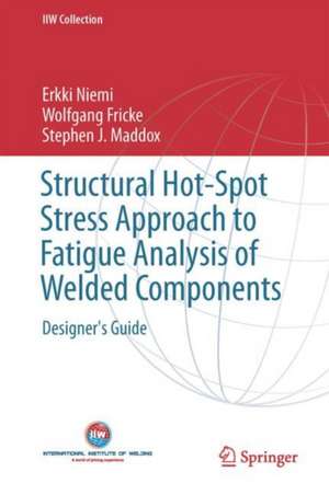 Structural Hot-Spot Stress Approach to Fatigue Analysis of Welded Components: Designer's Guide de Erkki Niemi