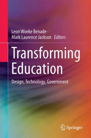 Transforming Education: Design & Governance in Global Contexts de Leon Benade