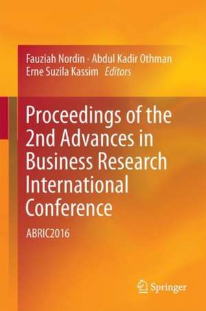 Proceedings of the 2nd Advances in Business Research International Conference: ABRIC2016 de Fauziah Noordin