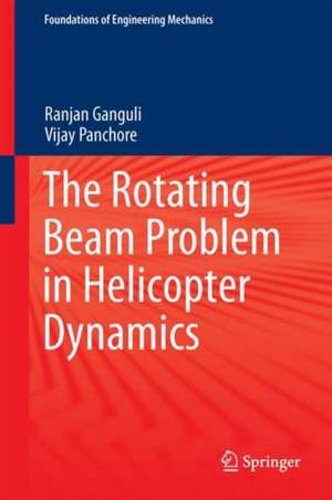 The Rotating Beam Problem in Helicopter Dynamics de Ranjan Ganguli