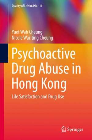 Psychoactive Drug Abuse in Hong Kong: Life Satisfaction and Drug Use de Yuet Wah Cheung