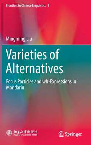 Varieties of Alternatives: Focus Particles and wh-Expressions in Mandarin de Mingming Liu