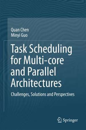 Task Scheduling for Multi-core and Parallel Architectures: Challenges, Solutions and Perspectives de Quan Chen