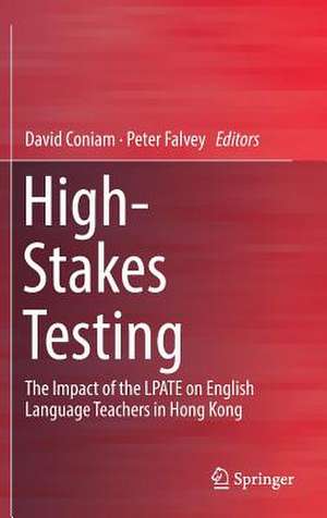 High-Stakes Testing: The Impact of the LPATE on English Language Teachers in Hong Kong de David Coniam