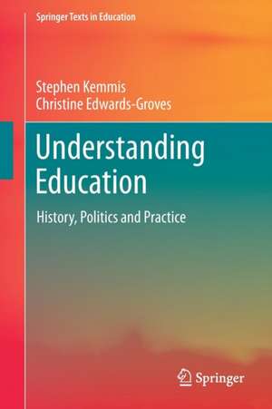 Understanding Education: History, Politics and Practice de Stephen Kemmis