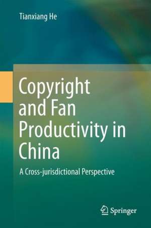 Copyright and Fan Productivity in China: A Cross-jurisdictional Perspective de Tianxiang He