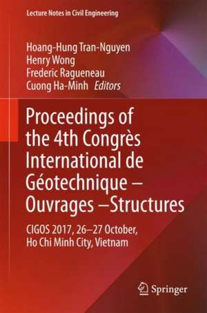 Proceedings of the 4th Congrès International de Géotechnique - Ouvrages -Structures: CIGOS 2017, 26-27 October, Ho Chi Minh City, Vietnam de Hoang-Hung Tran-Nguyen