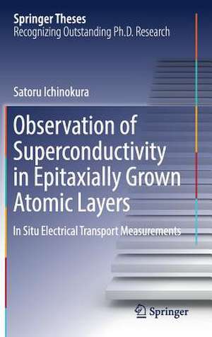 Observation of Superconductivity in Epitaxially Grown Atomic Layers: In Situ Electrical Transport Measurements de Satoru Ichinokura