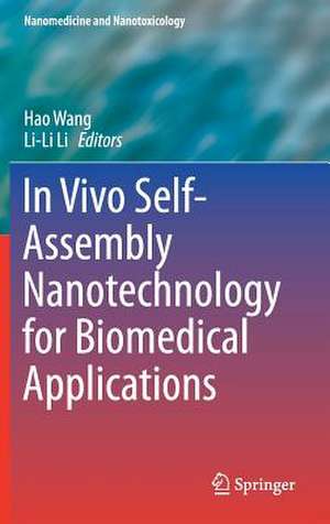 In Vivo Self-Assembly Nanotechnology for Biomedical Applications de Hao Wang