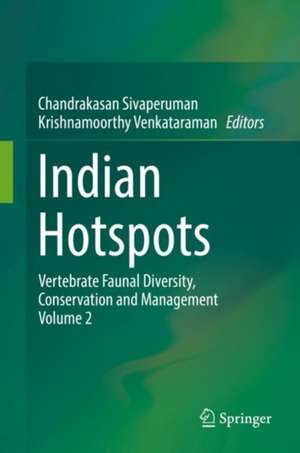 Indian Hotspots: Vertebrate Faunal Diversity, Conservation and Management Volume 2 de Chandrakasan Sivaperuman