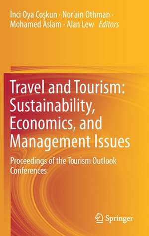 Travel and Tourism: Sustainability, Economics, and Management Issues: Proceedings of the Tourism Outlook Conferences de İnci Oya Coşkun