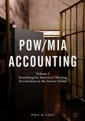 POW/MIA Accounting: Volume I – Searching for America’s Missing Servicemen in the Soviet Union de Paul M. Cole