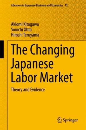 The Changing Japanese Labor Market: Theory and Evidence de Akiomi Kitagawa