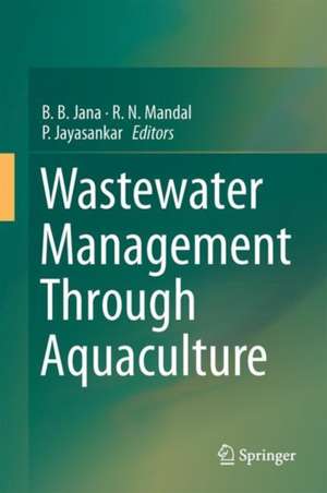 Wastewater Management Through Aquaculture de B. B. Jana