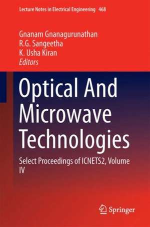 Optical And Microwave Technologies: Select Proceedings of ICNETS2, Volume IV de Gnanam Gnanagurunathan