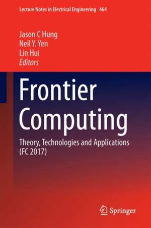 Frontier Computing: Theory, Technologies and Applications (FC 2017) de Jason C. Hung