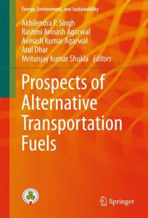 Prospects of Alternative Transportation Fuels de Akhilendra P Singh