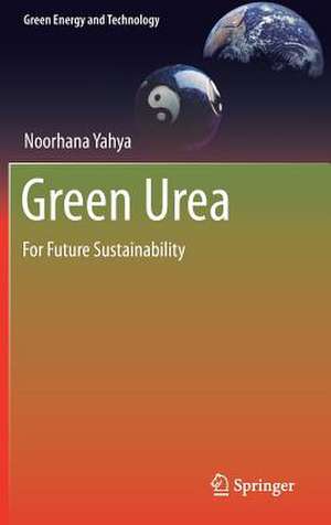 Green Urea: For Future Sustainability de Noorhana Yahya