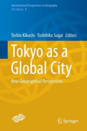 Tokyo as a Global City: New Geographical Perspectives de Toshio Kikuchi