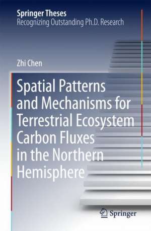 Spatial Patterns and Mechanisms for Terrestrial Ecosystem Carbon Fluxes in the Northern Hemisphere de Zhi Chen