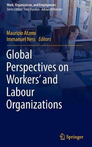 Global Perspectives on Workers' and Labour Organizations de Maurizio Atzeni