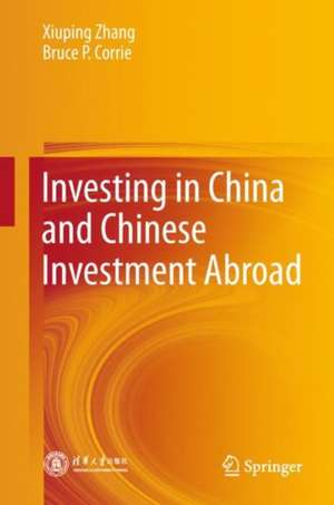 Investing in China and Chinese Investment Abroad de Xiuping Zhang