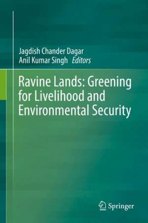 Ravine Lands: Greening for Livelihood and Environmental Security de Jagdish Chander Dagar