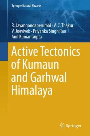 Active Tectonics of Kumaun and Garhwal Himalaya de R. Jayangondaperumal