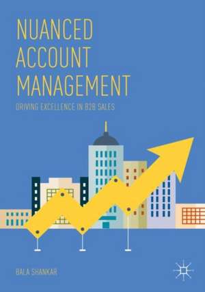 Nuanced Account Management: Driving Excellence in B2B Sales de Bala Shankar