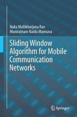 Sliding Window Algorithm for Mobile Communication Networks de Nuka Mallikharjuna Rao