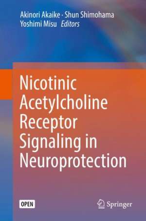 Nicotinic Acetylcholine Receptor Signaling in Neuroprotection de Akinori Akaike